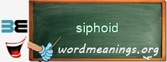 WordMeaning blackboard for siphoid
